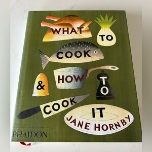 WHAT TO COOK  & HOW TO COOK IT by  JANE HORNBY Phaidon Cookbook